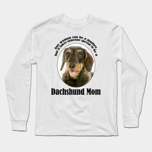 Wirehaired Dachshund Mom Long Sleeve T-Shirt